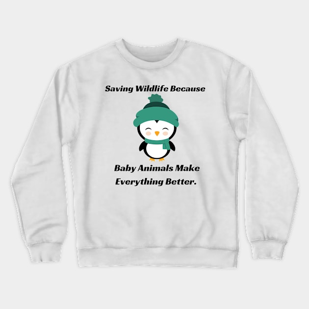 Baby Animals Make Everything Better - Wildlife rehabilitation Crewneck Sweatshirt by RvssianTees